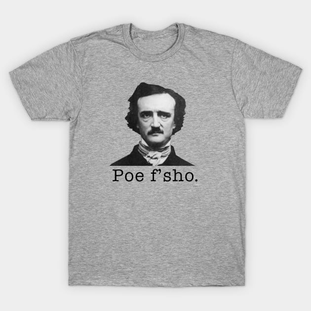 Poe F' Sho. T-Shirt by WriterCentral